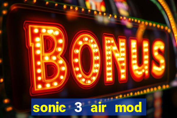 sonic 3 air mod extra slot shadow